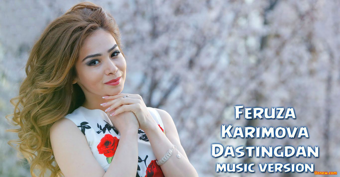 Feruza Karimova - Dastingdan (Official Music 2016)