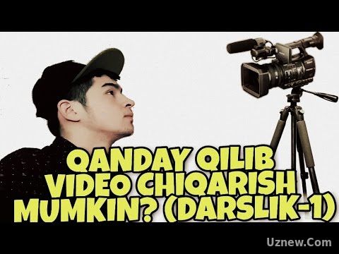 QANDAY QILIB VIDEO CHIQARISH MUMKIN? YOKI QANDAY QILIB VIDEO BLOGGER BO'LISH MUMKIN?