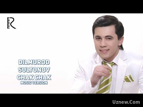 Dilmurod Sultonov - Chak-chak | Дилмурод Султонов - Чак-чак (music version)