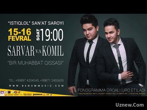 Afisha - Sarvar va Komil - 15-16-fevral kunlari konsert beradi 2017