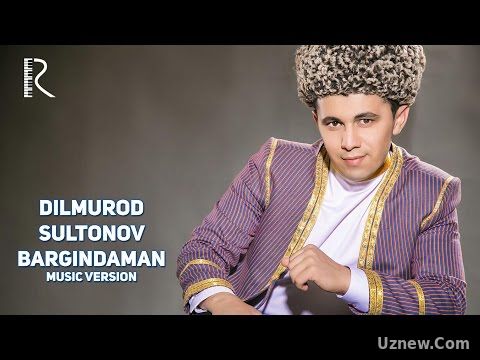 Dilmurod Sultonov - Bargindaman | Дилмурод Султонов - Баргиндаман (music version)