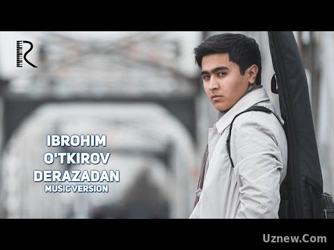 Ibrohim O'tkirov - Derazadan (music version)