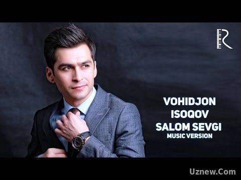 Vohidjon Isoqov - Salom sevgi | Вохиджон Исоков - Салом севги (music version)