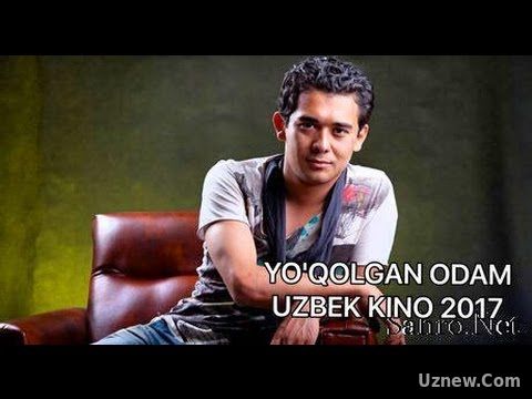 YO'QOLGAN ODAM YANGI UZBEK KINO 2017