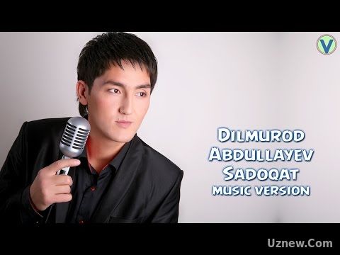 Dilmurod Abdullayev - Sadoqat | Дилмурод Абдуллаев - Садокат (music version) 2017