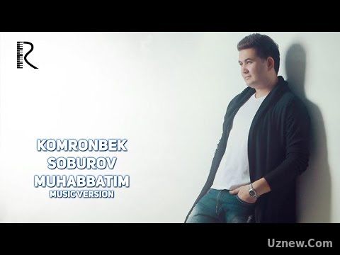 Komronbek Soburov - Muhabbatim | Комронбек Собуров - Мухаббатим (music version)