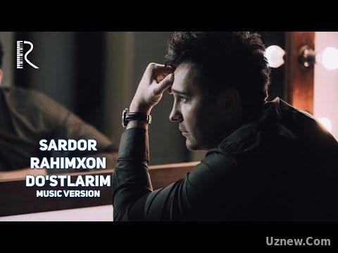 Sardor Rahimxon - Do'stlarim | Сардор Рахимхон - Дустларим (music version)