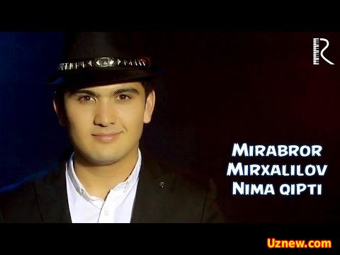 MIRABROR MIRXALILOV - NIMA QIPTI | МИРАБРОР МИРХАЛИЛОВ - НИМА КИПТИ