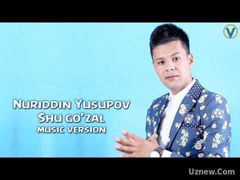 Nuriddin Yusupov - Shu go'zal | Нуриддин Юсупов - Шу гузал (music version) 2017