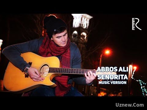 Abbos Ali - Senorita | Аббос Али - Сеньорита (music version)