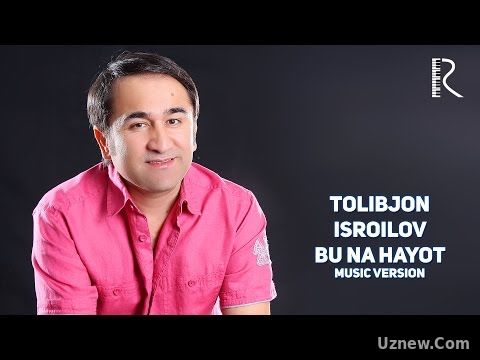 Tolibjon Isroilov - Bu na hayot | Толибжон Исроилов - Бу на хаёт (music version)