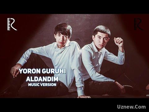 Yoron guruhi - Aldandim | Ёрон гурухи - Алдандим (music version)