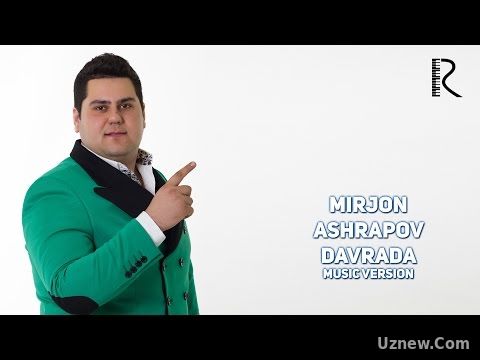 Mirjon Ashrapov - Davrada | Миржон Ашрапов - Даврада (music version)