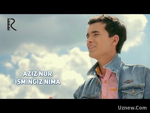 Aziz Nur - Ismingiz nima | Азиз Нур - Исмингиз нима