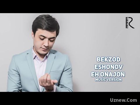 Bekzod Eshonov - Eh onajon | Бекзод Эшонов - Эх онажон (music version)