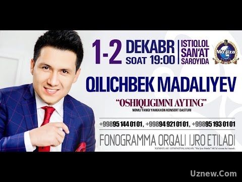 Qilichbek Madaliye - Oshiqligimni ayting nomli konsert (treyler) 2016