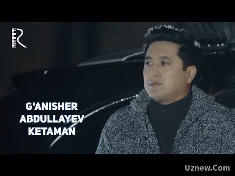 G'anisher Abdullayev - Ketaman | Ганишер Абдуллаев - Кетаман