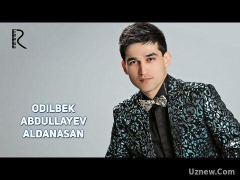 Odilbek Abdullayev - Aldanasan | Одилбек Абдуллаев - Алданасан (music version)