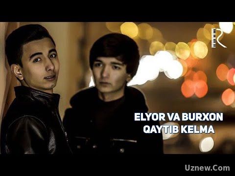 Elyor va Burxon - Qaytib kelma | Элёр ва Бурхон - Кайтиб келма