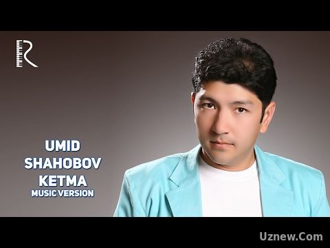 Umid Shahobov - Ketma | Умид Шахобов - Кетма (music version)