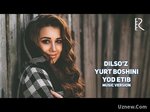 Dilso'z -Yurt boshini yod etib | Дилсуз - Юрт бошини ёд этиб (music version)