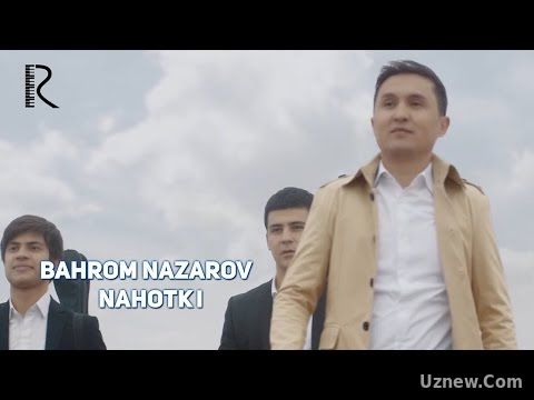 Bahrom Nazarov - Nahotki | Бахром Назаров - Нахотки