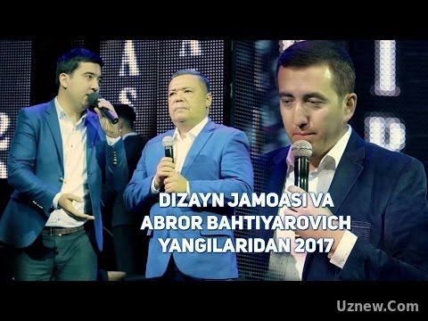 Dizayn jamoasi va Abror Bahtiyarovich - Yangilaridan 2017