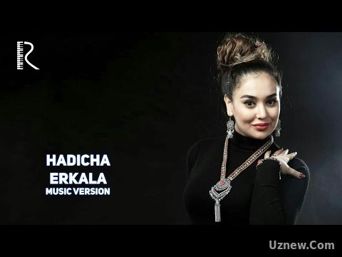 Hadicha - Erkala | Хадича - Эркала (music version)