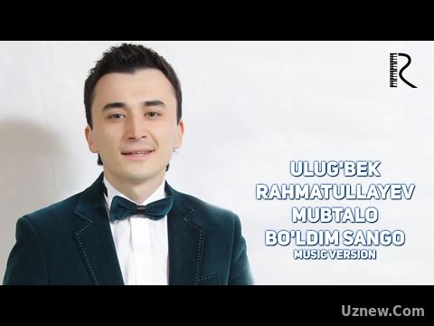 Ulug'bek Rahmatullayev - Mubtalo bo'ldim sango | Улугбек - Мубтало булдим санго (music version)