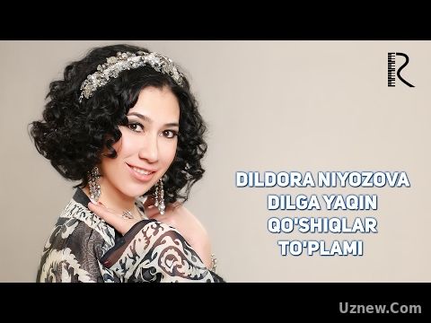 Dildora Niyozova - Dilga yaqin qo'shiqlar to'plami | Дилдора Ниёзова - Дилга якин кушиклар туплами