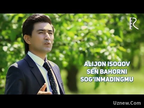 Alijon Isoqov - Sen bahorni sog'inmadingmu | Алижон Исоков - Сен бахорни согинмадингму