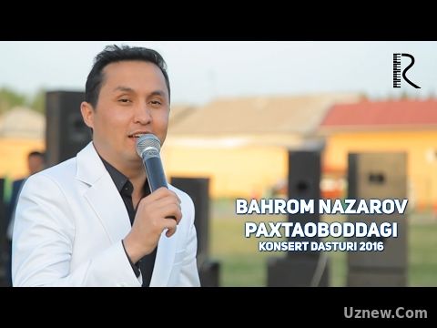 Bahrom Nazarov - Paxtaoboddagi konsert dasturi 2016