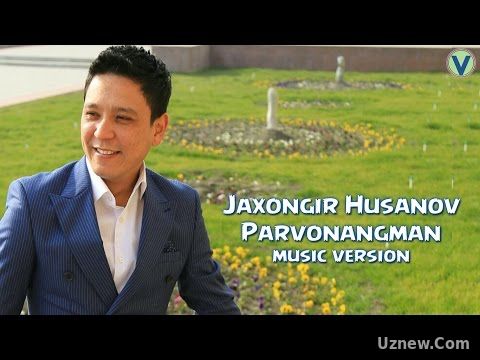 Jaxongir Husanov - Parvonangman | Жахонгир Хусанов - Парвонангман (music version) 2017