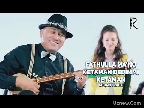 Фатхулла Маъно | Fathulla Ma'no - Ketaman dedimmi ketaman (soundtrack)