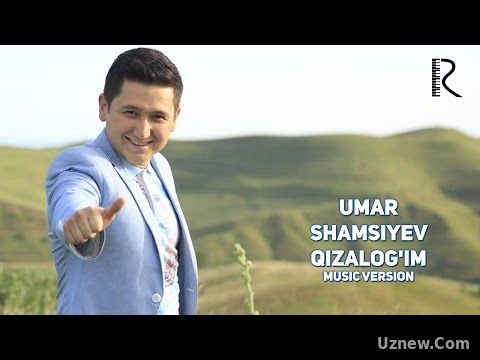 Umar Shamsiyev - Qizalog'im | Умар Шамсиев - Кизалогим (music version)