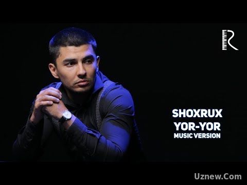 Shoxrux - Yor-yor | Шохрух - Ёр-ёр (music version)