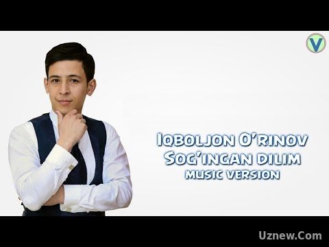 Iqboljon O'rinov - Sog'ingan dilim | Икболжон Уринов - Согинган дилим (music version) 2017