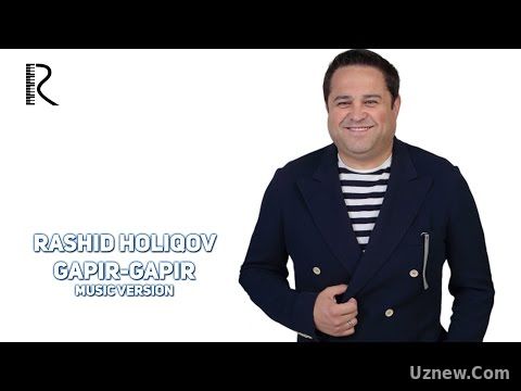 Rashid Holiqov - Gapir-gapir | Рашид Холиков - Гапир-гапир (music version)