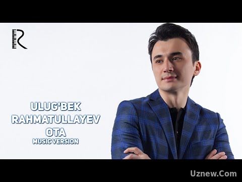 Ulug'bek Rahmatullayev - Ota | Улугбек Рахматуллаев - Ота (music version)