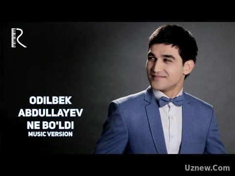 Odilbek Abdullayev - Ne bo'ldi | Одилбек Абдуллаев - Не булди (music version)