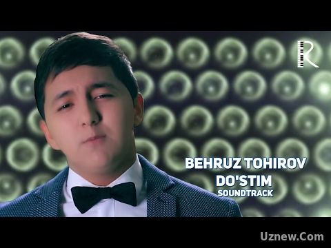 Behruz Tohirov - Do'stim | Бехруз Тохиров - Дустим (soundtrack)