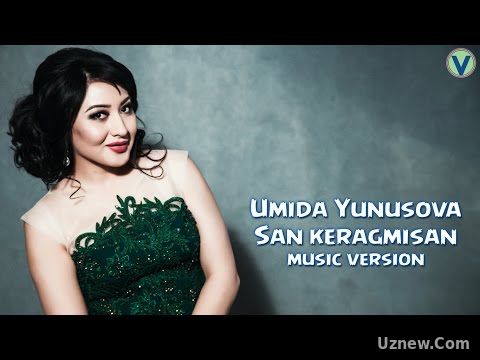 Umida Yunusova - San keragimsan | Умида Юнусова - Сан керагимсан (music version) 2017