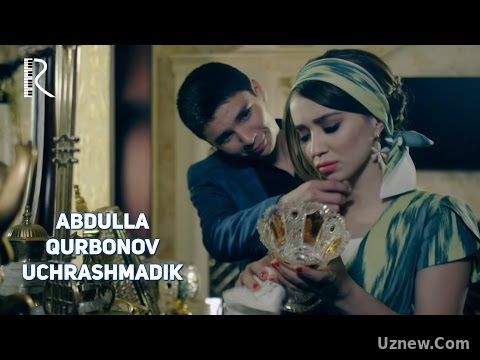 Abdulla Qurbonov - Uchrashmadik | Абдулла Курбонов - Учрашмадик