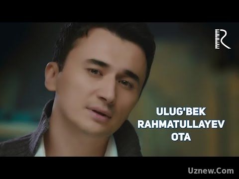 Ulug'bek Rahmatullayev - Ota | Улугбек Рахматуллаев - Ота