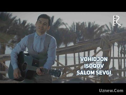 Vohidjon Isoqov - Salom sevgi | Вохиджон Исоков - Салом севги