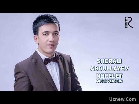 Sherali Abdullayev - Nofelet | Шерали Абдуллаев - Нофелет (music version)