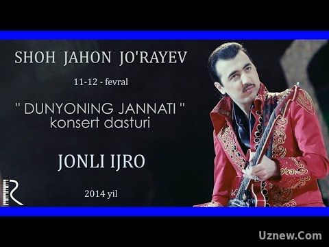 Shohjahon Jo'rayev - Dunyoning Jannati nomli konsert dasturi 2014