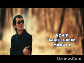 Vohid Abdulhakim - Ming yil | Вохид Абдулхаким - Минг йил