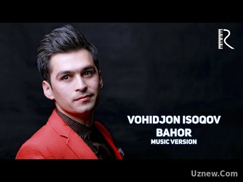 Vohidjon Isoqov - Bahor | Вохиджон Исоков - Бахор (music version)