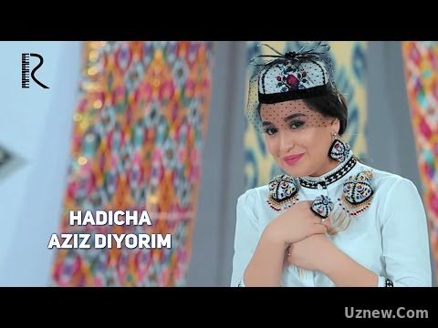 Hadicha - Aziz diyorim | Хадича - Азиз диёрим